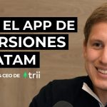 Creciendo el App de Inversiones más Grande de Latinoamérica. Con Co-Fundador de Trii.