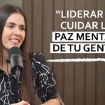 SALUD MENTAL en el trabajo: Herramientas para líderes y empresas con Camila Benzaquen – #133