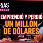 Emprendió, perdió UN MILLÓN  DE DÓLARES y tardó 18 años en pagarlo | Claudio Destéfano